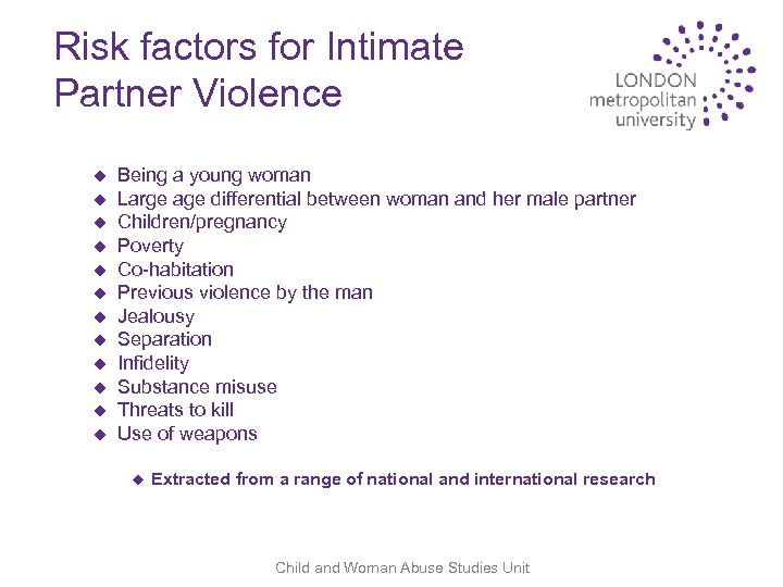 Risk factors for Intimate Partner Violence u u u Being a young woman Large