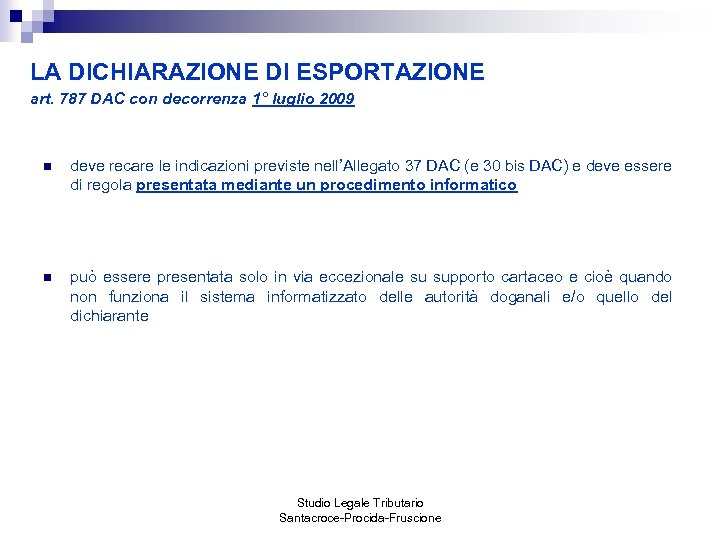 LA DICHIARAZIONE DI ESPORTAZIONE art. 787 DAC con decorrenza 1° luglio 2009 n deve
