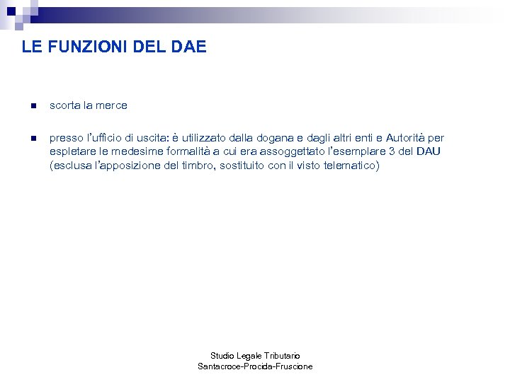 LE FUNZIONI DEL DAE n scorta la merce n presso l’ufficio di uscita: è