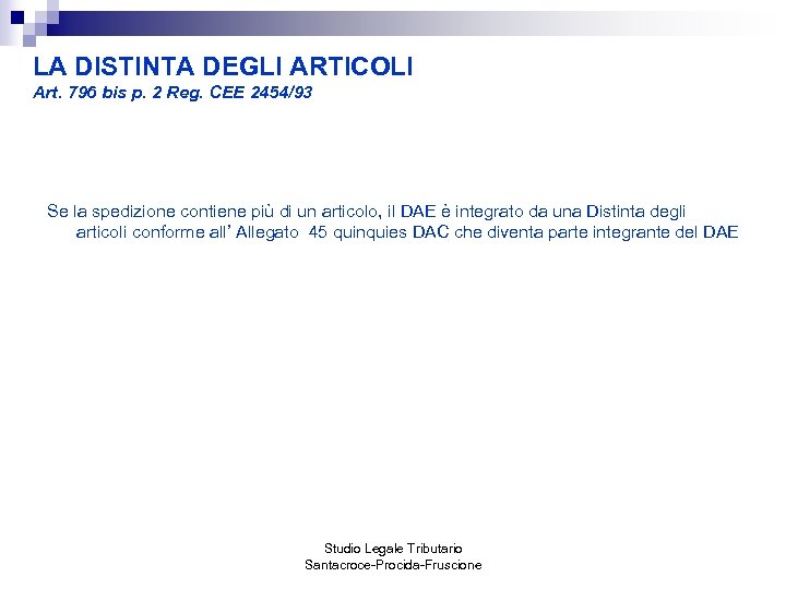 LA DISTINTA DEGLI ARTICOLI Art. 796 bis p. 2 Reg. CEE 2454/93 Se la