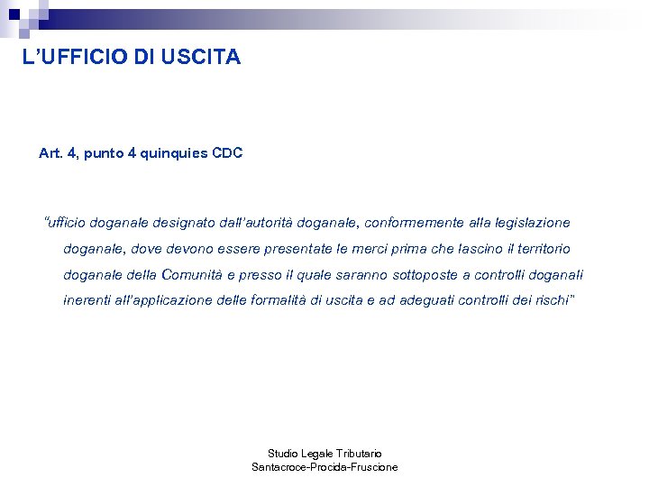 L’UFFICIO DI USCITA Art. 4, punto 4 quinquies CDC “ufficio doganale designato dall’autorità doganale,