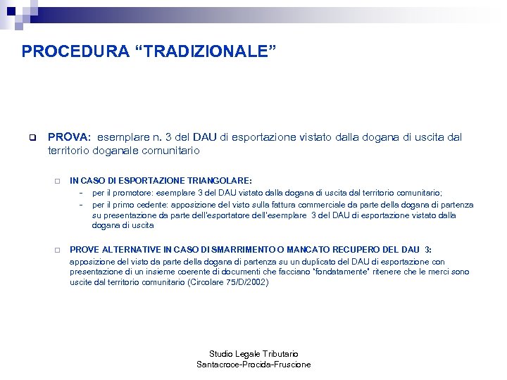 PROCEDURA “TRADIZIONALE” q PROVA: esemplare n. 3 del DAU di esportazione vistato dalla dogana
