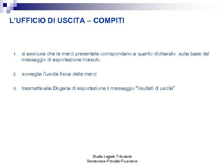 L’UFFICIO DI USCITA – COMPITI 1. si assicura che le merci presentate corrispondano a
