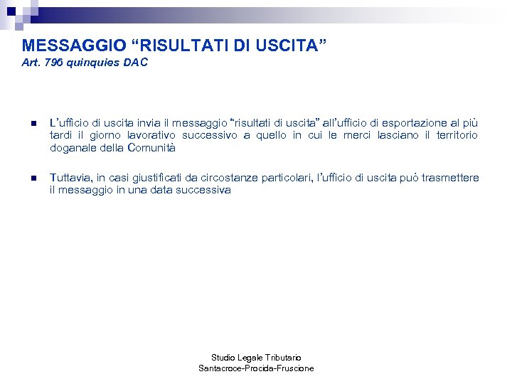 MESSAGGIO “RISULTATI DI USCITA” Art. 796 quinquies DAC n L’ufficio di uscita invia il