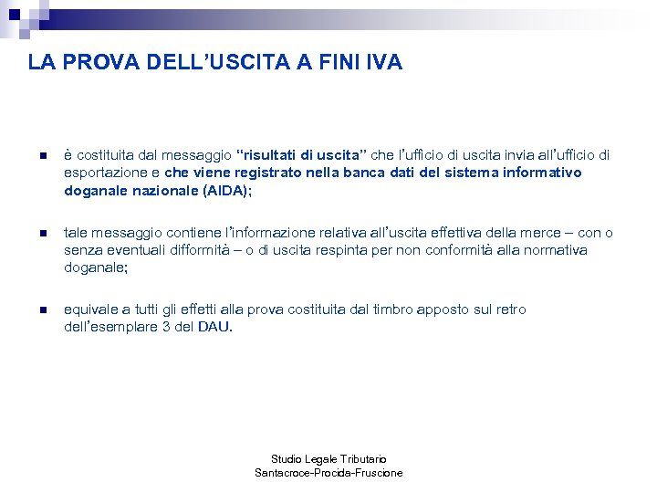 LA PROVA DELL’USCITA A FINI IVA n è costituita dal messaggio “risultati di uscita”