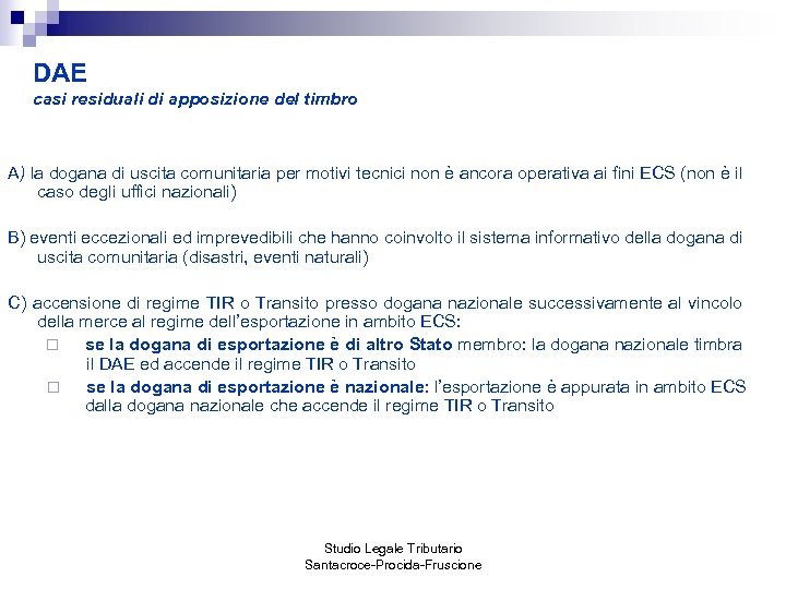 DAE casi residuali di apposizione del timbro A) la dogana di uscita comunitaria per