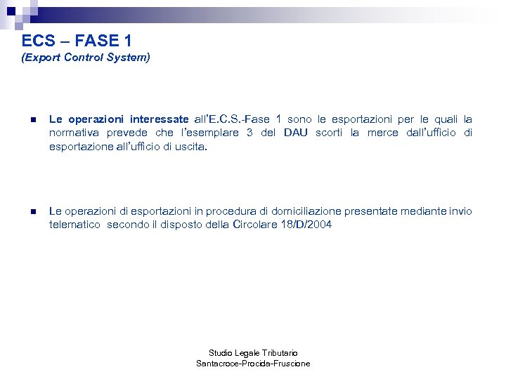 ECS – FASE 1 (Export Control System) n Le operazioni interessate all’E. C. S.