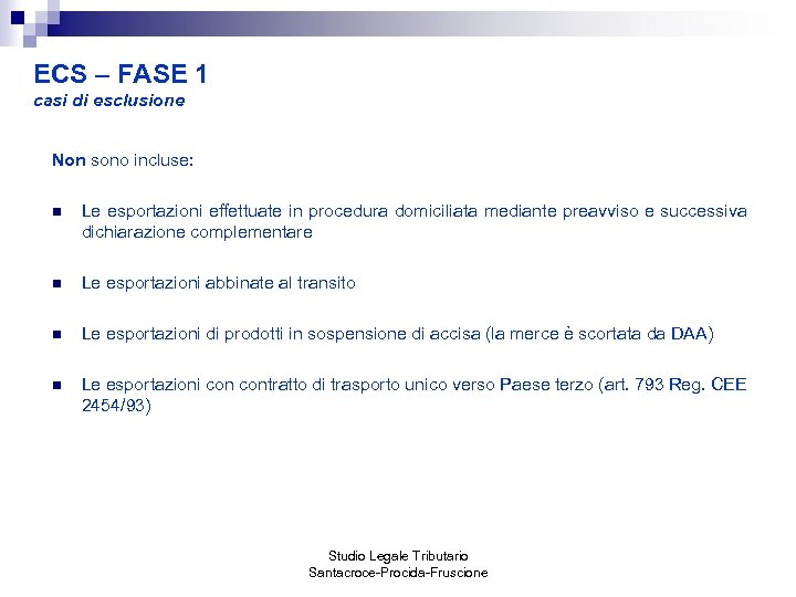 ECS – FASE 1 casi di esclusione Non sono incluse: n Le esportazioni effettuate