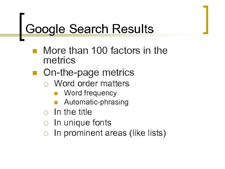 Google Search Results n n More than 100 factors in the metrics On-the-page metrics