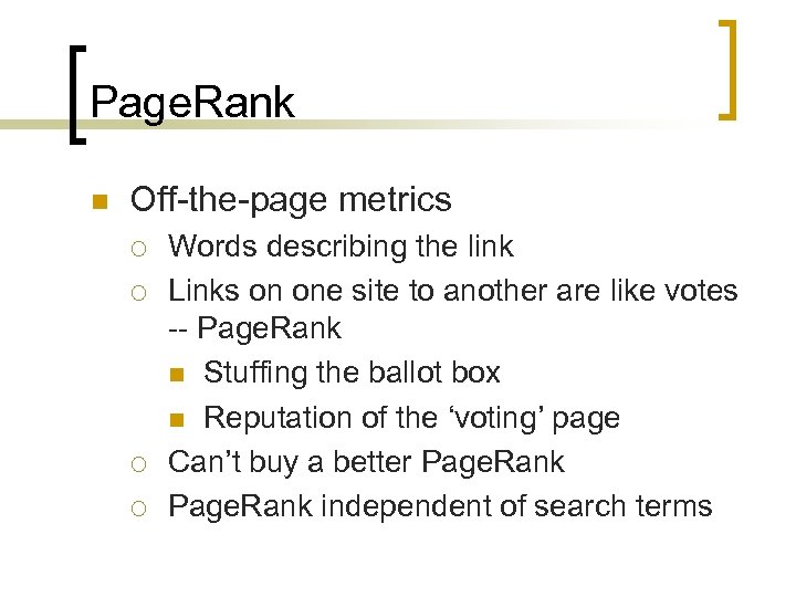 Page. Rank n Off-the-page metrics ¡ ¡ Words describing the link Links on one