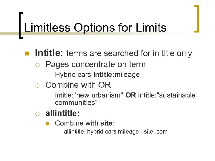 Limitless Options for Limits n Intitle: terms are searched for in title only ¡