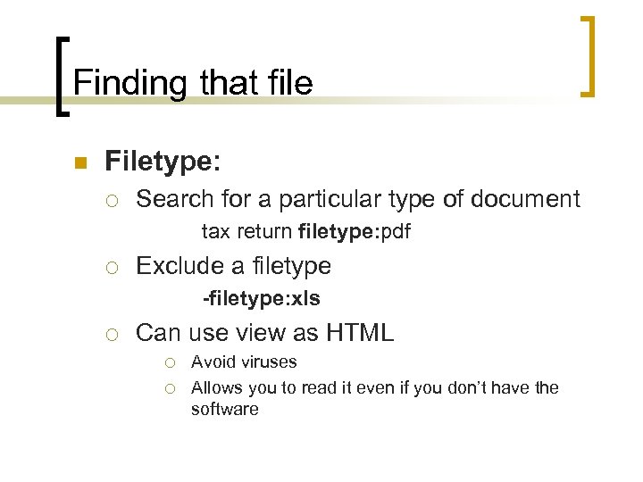 Finding that file n Filetype: ¡ Search for a particular type of document tax