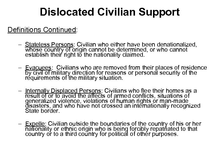 Dislocated Civilian Support Definitions Continued: – Stateless Persons: Civilian who either have been denationalized,