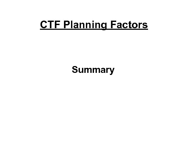 CTF Planning Factors Summary 