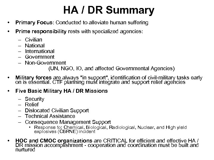 HA / DR Summary • Primary Focus: Conducted to alleviate human suffering • Prime