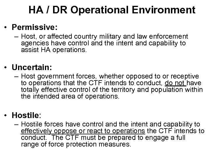 HA / DR Operational Environment • Permissive: – Host, or affected country military and