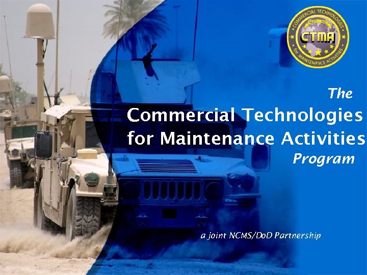 The Commercial Technologies for Maintenance Activities Program a joint NCMS/Do. D Partnership 1 