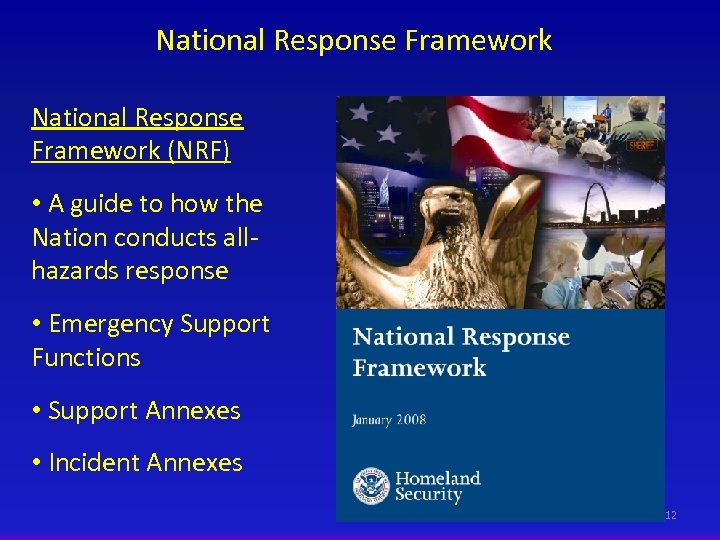 National Response Framework (NRF) • A guide to how the Nation conducts allhazards response