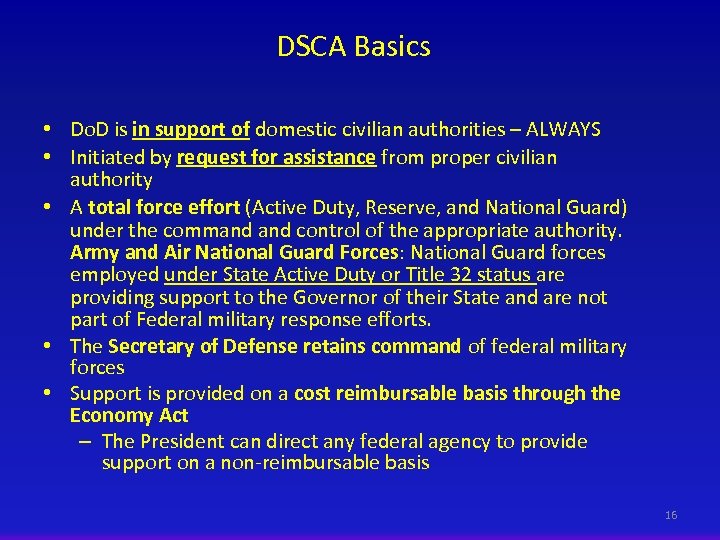 DSCA Basics • Do. D is in support of domestic civilian authorities – ALWAYS