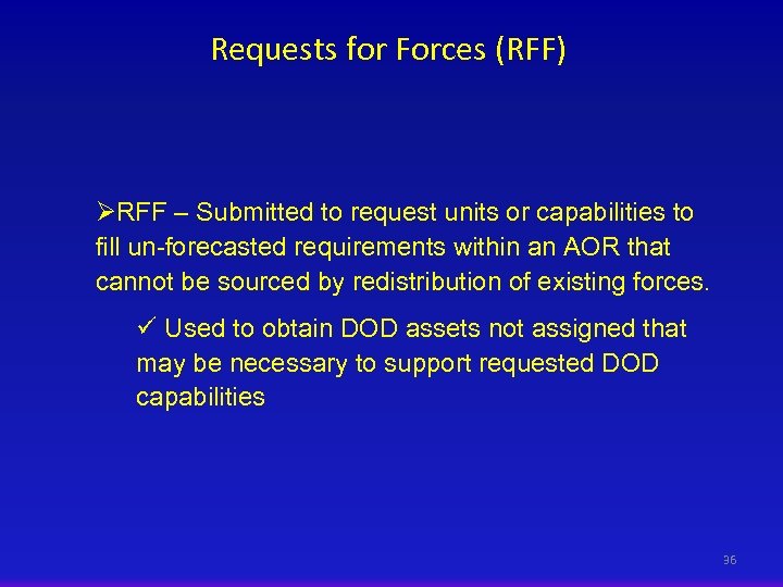 Requests for Forces (RFF) ØRFF – Submitted to request units or capabilities to fill
