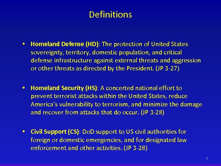 Definitions • Homeland Defense (HD): The protection of United States sovereignty, territory, domestic population,