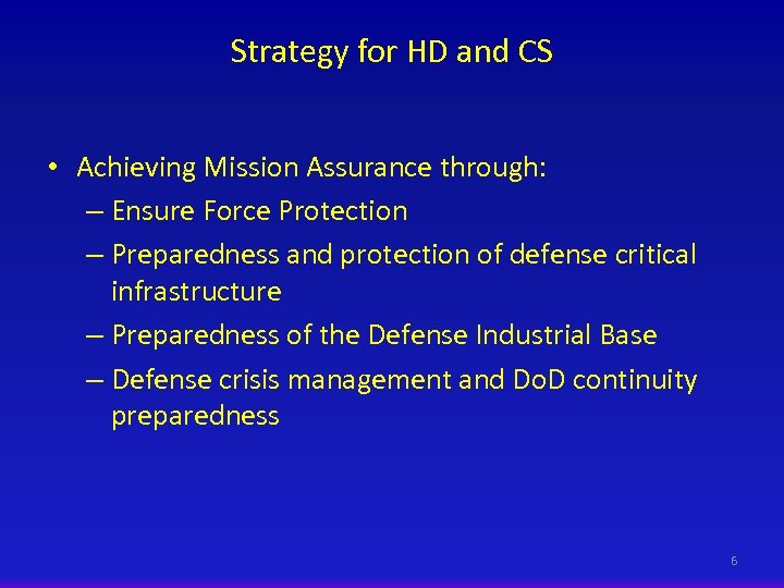 Strategy for HD and CS • Achieving Mission Assurance through: – Ensure Force Protection