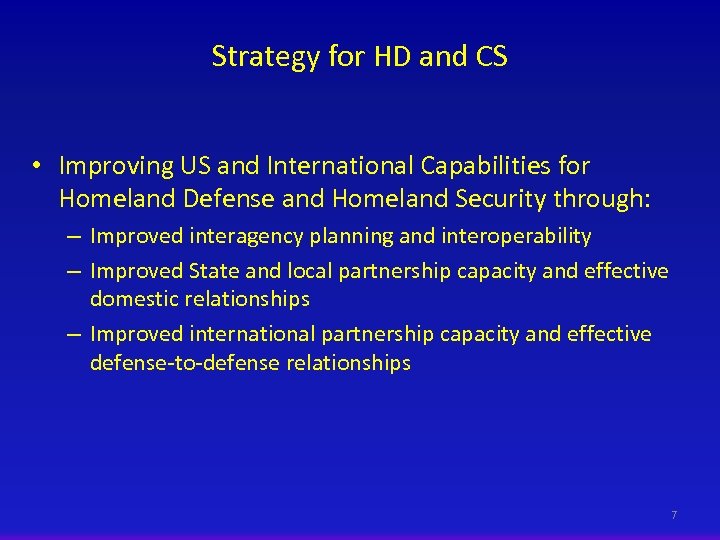 Strategy for HD and CS • Improving US and International Capabilities for Homeland Defense