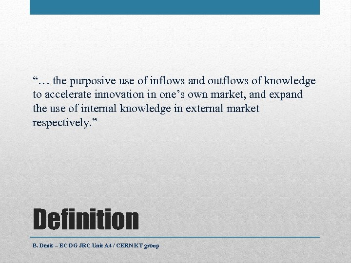 “… the purposive use of inflows and outflows of knowledge to accelerate innovation in