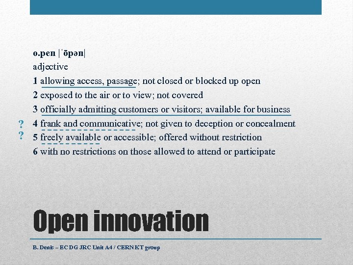 ? ? o. pen |ˈōpən| adjective 1 allowing access, passage; not closed or blocked