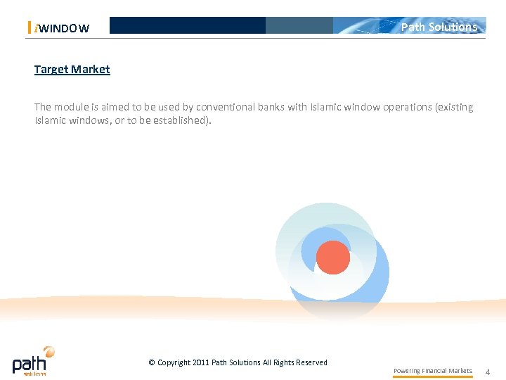 Path Solutions i. WINDOW Target Market The module is aimed to be used by