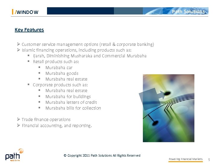 Path Solutions i. WINDOW Key Features Ø Customer service management options (retail & corporate