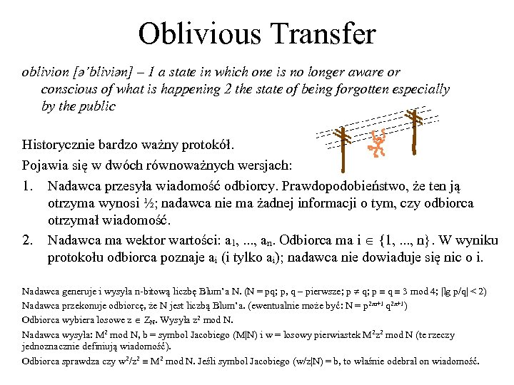 Oblivious Transfer oblivion [ә’bliviәn] – 1 a state in which one is no longer