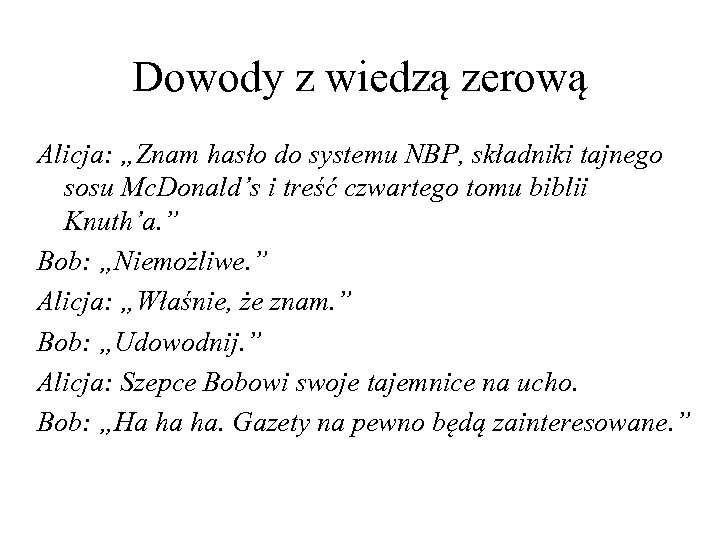 Dowody z wiedzą zerową Alicja: „Znam hasło do systemu NBP, składniki tajnego sosu Mc.