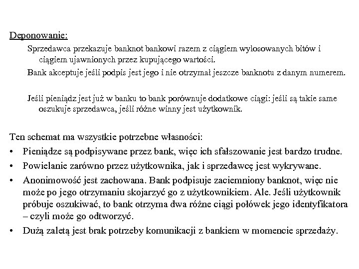 Deponowanie: Sprzedawca przekazuje banknot bankowi razem z ciągiem wylosowanych bitów i ciągiem ujawnionych przez