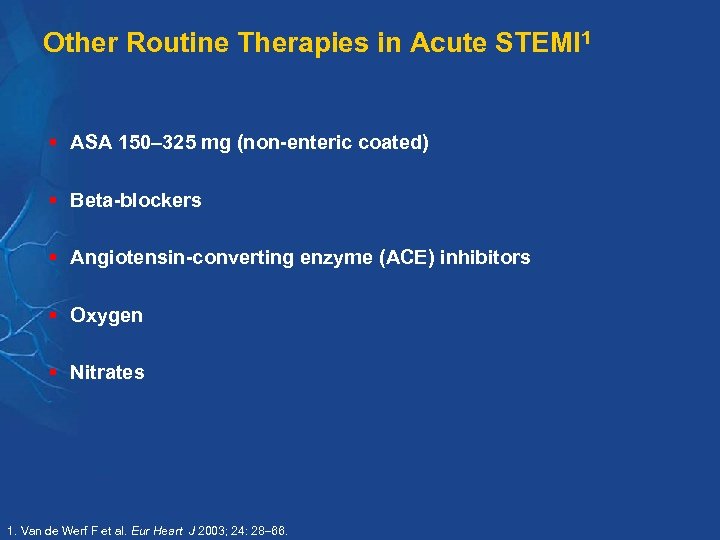 Other Routine Therapies in Acute STEMI 1 § ASA 150 325 mg (non-enteric coated)