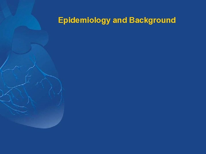 Epidemiology and Background 