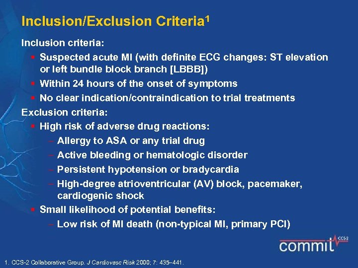 Inclusion/Exclusion Criteria 1 Inclusion criteria: § Suspected acute MI (with definite ECG changes: ST