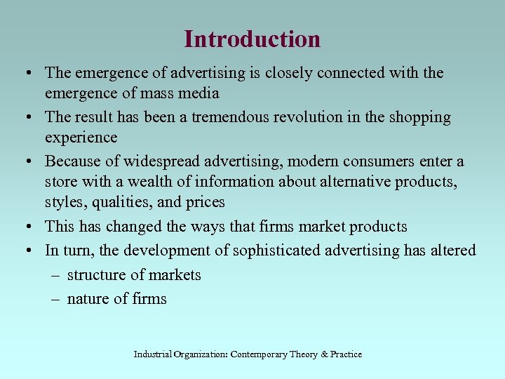 Introduction • The emergence of advertising is closely connected with the emergence of mass