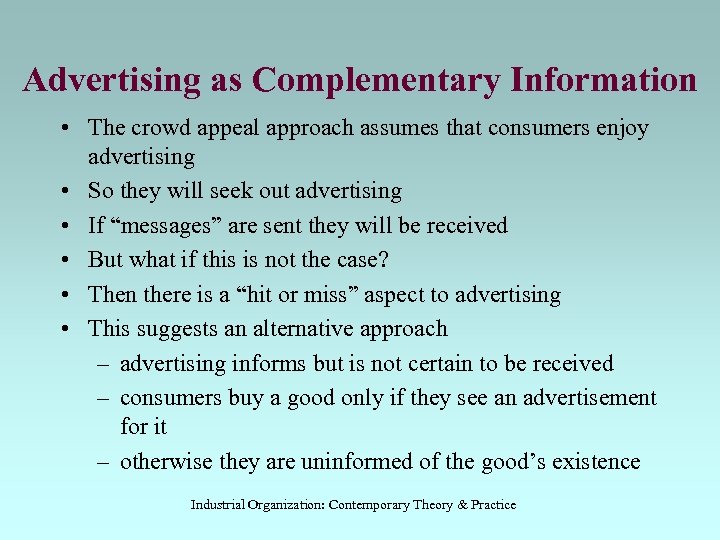 Advertising as Complementary Information • The crowd appeal approach assumes that consumers enjoy advertising