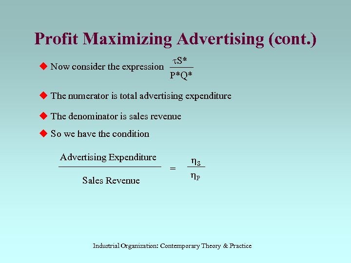 Profit Maximizing Advertising (cont. ) u Now consider the expression t. S* P*Q* u