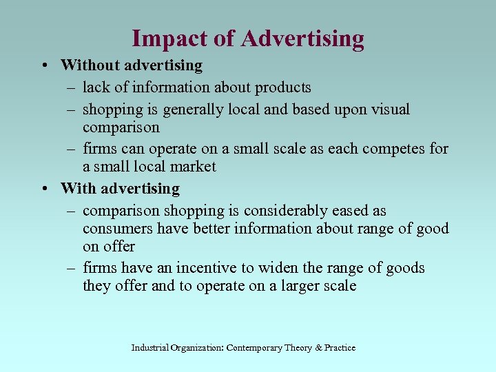 Impact of Advertising • Without advertising – lack of information about products – shopping