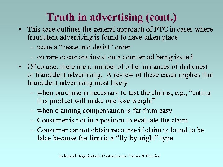 Truth in advertising (cont. ) • This case outlines the general approach of FTC