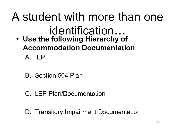 A student with more than one identification… • Use the following Hierarchy of Accommodation
