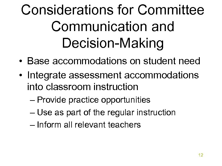 Considerations for Committee Communication and Decision-Making • Base accommodations on student need • Integrate