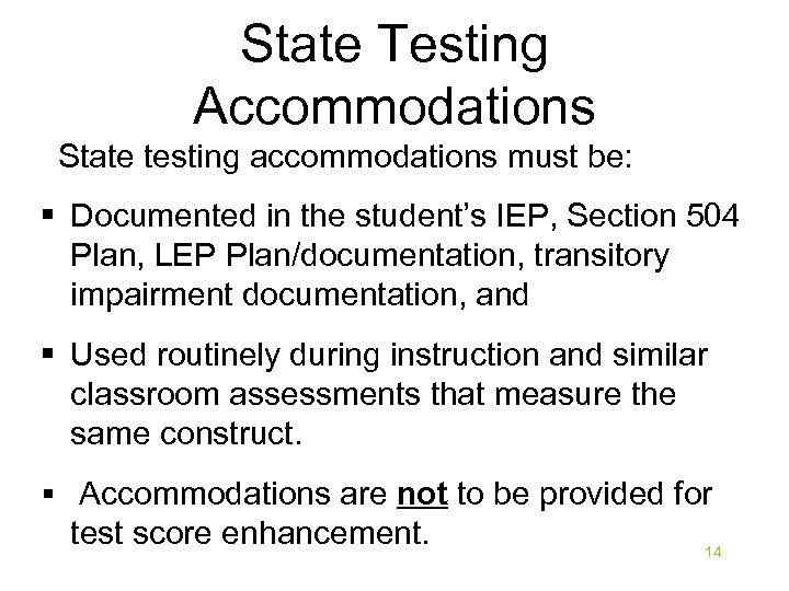 State Testing Accommodations State testing accommodations must be: § Documented in the student’s IEP,