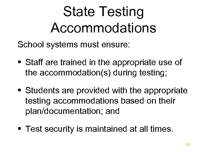 State Testing Accommodations School systems must ensure: § Staff are trained in the appropriate