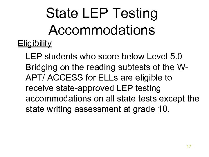 State LEP Testing Accommodations Eligibility LEP students who score below Level 5. 0 Bridging
