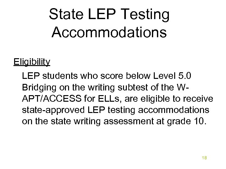 State LEP Testing Accommodations Eligibility LEP students who score below Level 5. 0 Bridging
