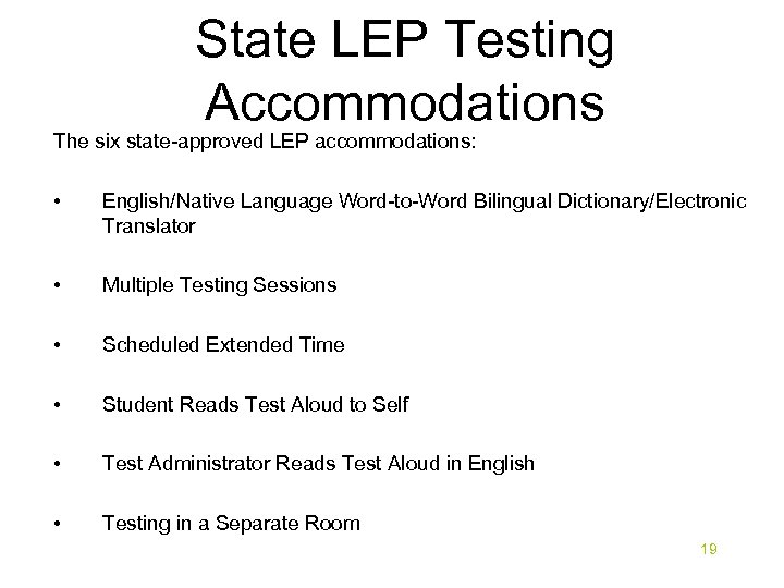 State LEP Testing Accommodations The six state-approved LEP accommodations: • English/Native Language Word-to-Word Bilingual