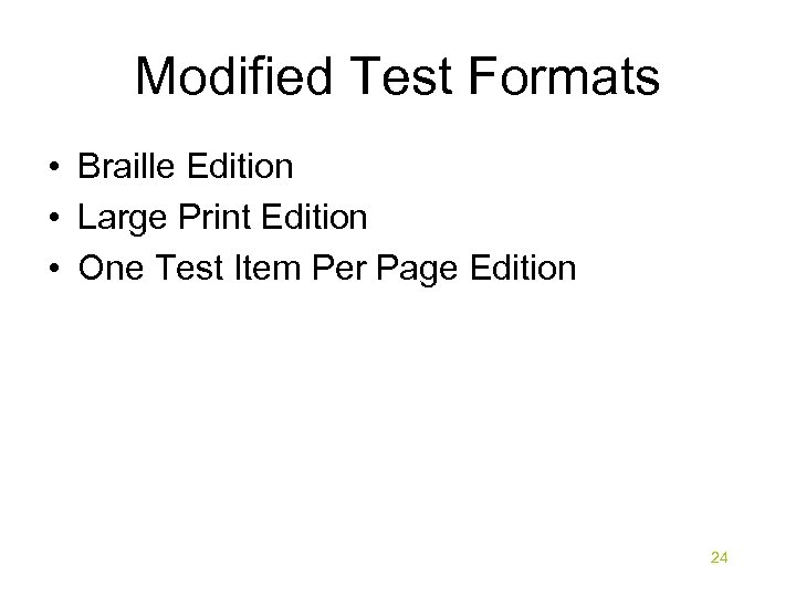 Modified Test Formats • Braille Edition • Large Print Edition • One Test Item